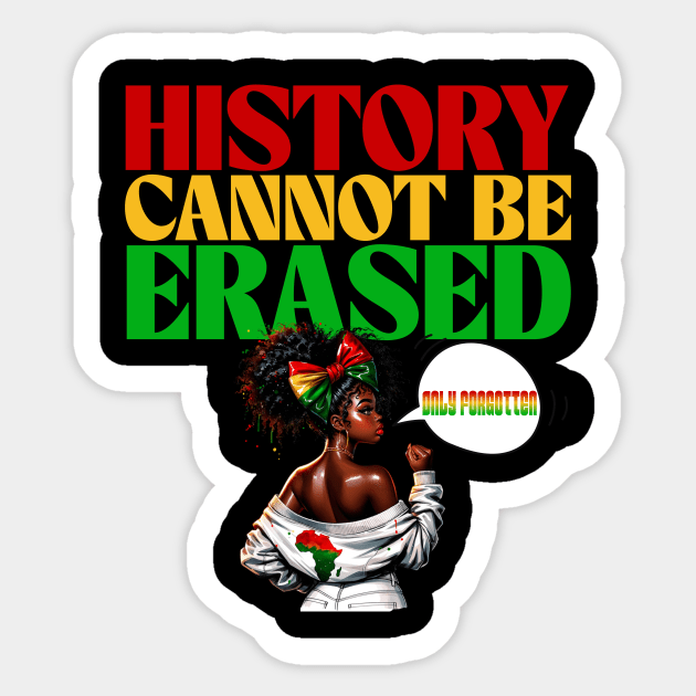 History Cannot Be Erased Sticker by Alisia's Store 1